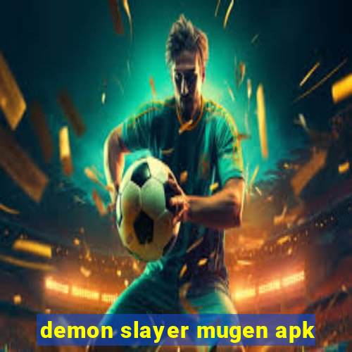 demon slayer mugen apk